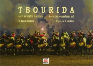 Tbourida, l'art équestre marocain. Tbourida, moroccan equestrian art - Houdaïfa Et Tayeb