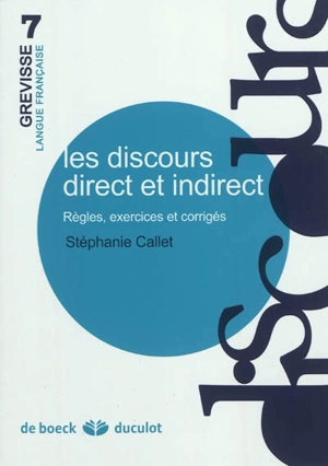 Les discours direct et indirect : règles, exercices et corrigés - Stéphanie Callet