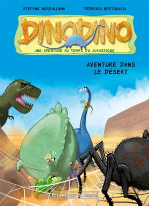 Dinodino : une aventure au temps du jurassique. Vol. 4. Aventure dans le désert - Stefano Bordiglioni