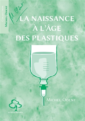 La naissance à l'âge des plastiques - Michel Odent