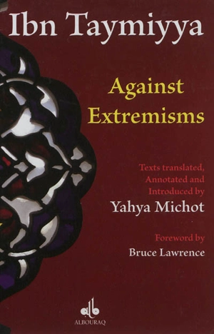 Against extremisms - Taqi al-Din Ahmad Ibn Taymiyya