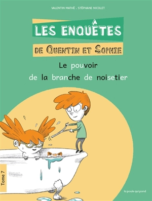 Les enquêtes de Quentin et Sophie. Vol. 7. Le pouvoir de la branche de noisetier - Valentin Mathé