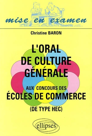 L'oral de culture générale aux concours des écoles de commerce (de type HEC) - Christine Baron