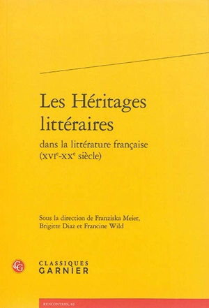 Les héritages littéraires dans la littérature française : XVIe-XXe siècle