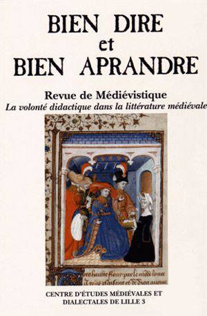 Bien dire et bien aprandre, n° 29. La volonté didactique dans la littérature médiévale (1) : actes des journées d'études des 8, 9, 10 décembre 2011