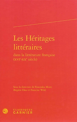 Les héritages littéraires dans la littérature française : XVIe-XXe siècle