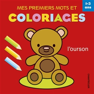 Mes premiers mots et coloriages, 1-3 ans : l'ourson - Karin Van den Hende