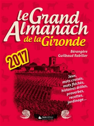 Le grand almanach de la Gironde 2017 - Bérangère Guilbaud-Rabiller