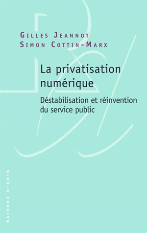 La privatisation numérique : déstabilisation et réinvention du service public - Gilles Jeannot