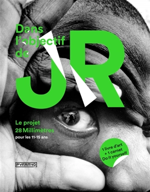 Dans l'objectif de JR : le projet 28 millimètres, pour les 11-15 ans - JR