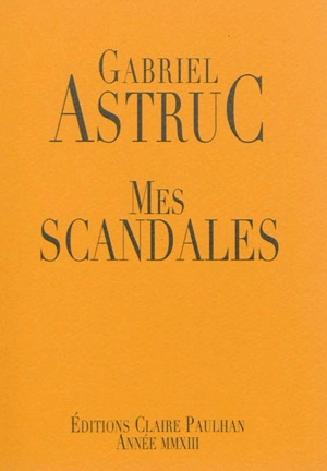 Mes scandales - Gabriel Astruc