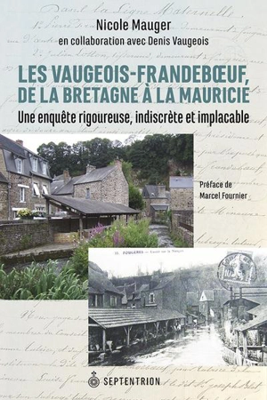 Les Vaugeois-Frandeboeuf, de la Bretagne à la Mauricie : Une enquête rigoureuse, indiscrète et implacable - Nicole Mauger