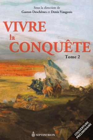 Vivre la Conquête. Vol. 2 - Gaston Deschênes