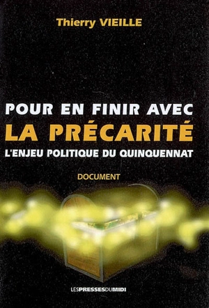 Pour en finir avec la précarité : l'enjeu politique du quinquennat : document - Thierry Vieille