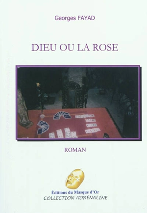 Dieu ou la rose - Georges Fayad