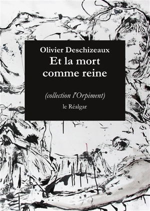 Et la mort comme reine - Olivier Deschizeaux