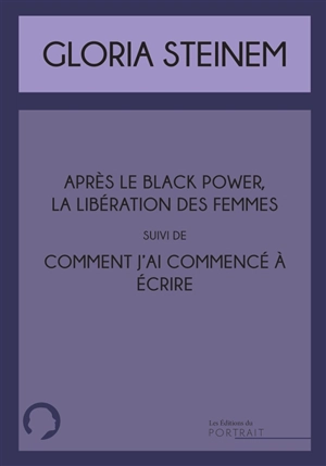 Après le Black power, la libération des femmes. Comment j'ai commencé à écrire - Gloria Steinem