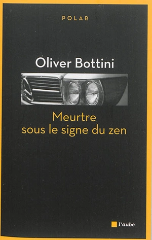 Meurtre sous le signe du zen - Oliver Bottini