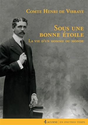 Sous une bonne étoile : la vie d'un homme du monde - Henri de Vibraye