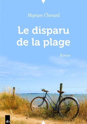 Le disparu de la plage - Myriam Chenard