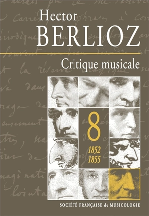 Critique musicale : 1823-1863. Vol. 8. 1852-1855 - Hector Berlioz