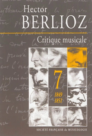 Critique musicale : 1823-1863. Vol. 7. 1849-1851 - Hector Berlioz