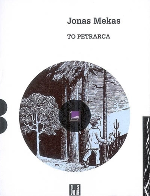 To Petrarca : who walked over the hills of Provence - Jonas Mekas