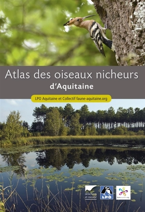 Atlas des oiseaux nicheurs d'Aquitaine - Ligue pour la protection des oiseaux (France). Délégation régionale (Aquitaine)