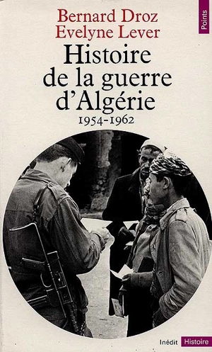 Histoire de la guerre d'Algérie : 1954-1962 - Bernard Droz