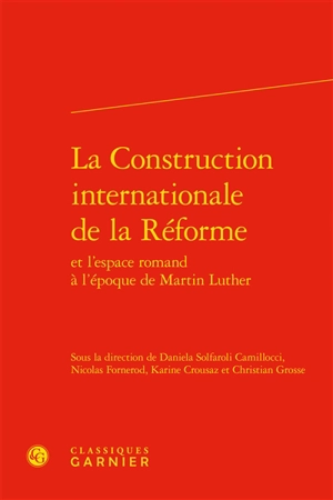 La construction internationale de la Réforme et l'espace romand à l'époque de Martin Luther