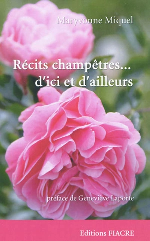 Récits champêtres... d'ici et d'ailleurs - Maryvonne Miquel