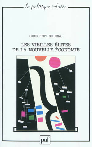 Les vieilles élites de la nouvelle économie : un portrait collectif des dirigeants de la révolution numérique aux Etats-Unis et en Europe - Geoffrey Geuens