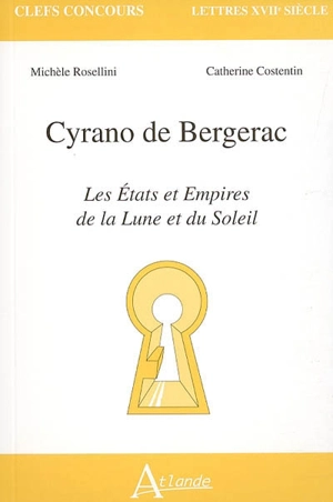 Cyrano de Bergerac : Les Etats et Empires de la Lune et du Soleil - Michèle Rosellini