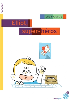 Elliot, super-héros - Cécile Chartre