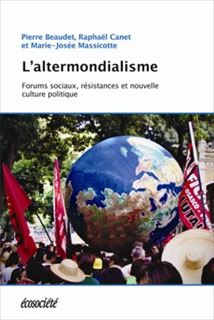 L'altermondialisme : forums sociaux, résistances et nouvelle culture politique