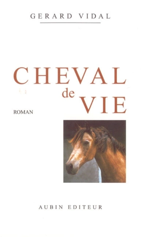 Cheval de vie. Vol. 1. Mise en selle - Gérard Vidal