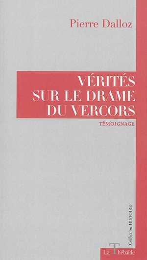 Vérités sur le drame du Vercors - Pierre Dalloz