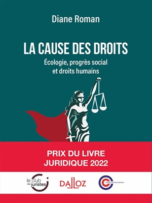 La cause des droits : écologie, progrès social et droits humains - Diane Roman