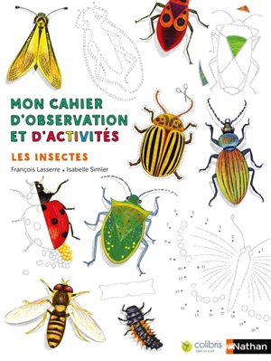 Mon cahier d'observation et d'activités. Les insectes - François Lasserre