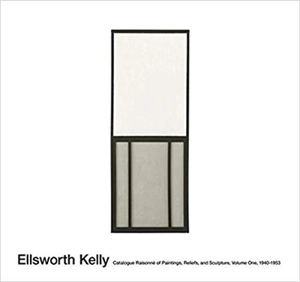 Ellsworth Kelly : catalogue raisonné of paintings, reliefs and sculpture. Vol. 1. 1940-1953 - Yve-Alain Bois