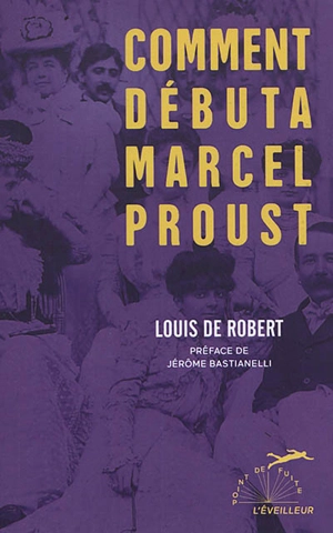 Comment débuta Marcel Proust - Marcel Proust