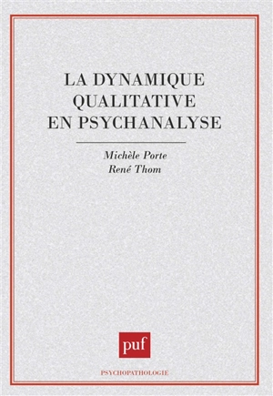 La Dynamique qualitative en psychanalyse - Michèle Bompard-Porte