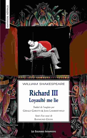 Richard III : loyaulté me lie. Richard III : myself upon myself. Richard III : déchirement tragique et rêve de perfection - William Shakespeare