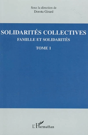 Famille et solidarités. Vol. 1. Solidarités collectives - Journées d'économie sociale (24 ; 2004 ; Nantes)