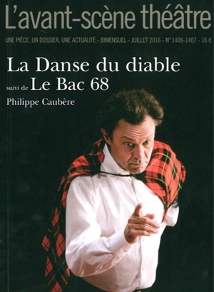 Avant-scène théâtre (L'), n° 1406-1407. La danse du diable. Le bac 68 - Philippe Caubère