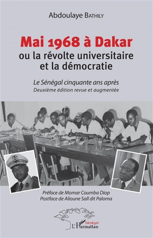 Mai 68 à Dakar ou La révolte universitaire et la démocratie : le Sénégal cinquante ans après - Abdoulaye Bathily