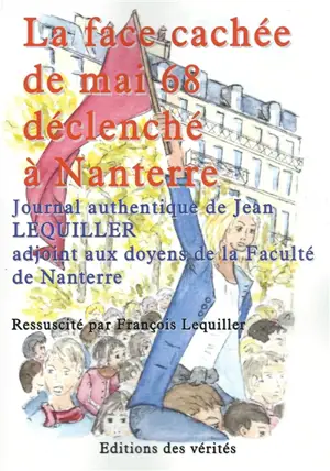 La face cachée de mai 68 déclenché à Nanterre : journal authentique de l'adjoint aux doyens de l'université - Jean Lequiller