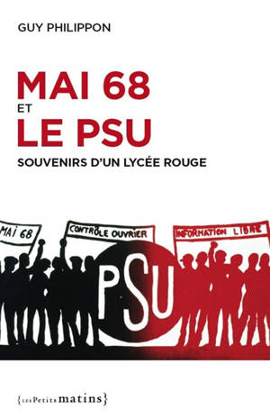 Mai 68 et le PSU : souvenirs d'un lycée rouge - Guy Philippon