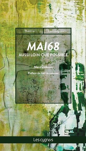 Mai 68 : aussi loin que possible : un monologue à plusieurs voix - Marc Delouze