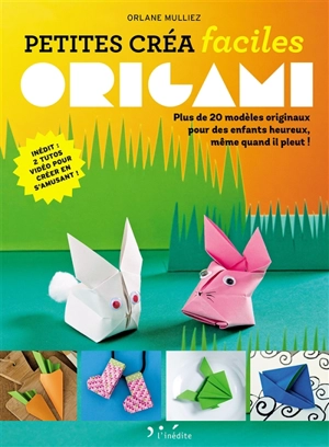 Origami : plus de 20 modèles originaux pour des enfants heureux, même quand il pleut ! - Orlane Mulliez